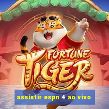 assistir espn 4 ao vivo